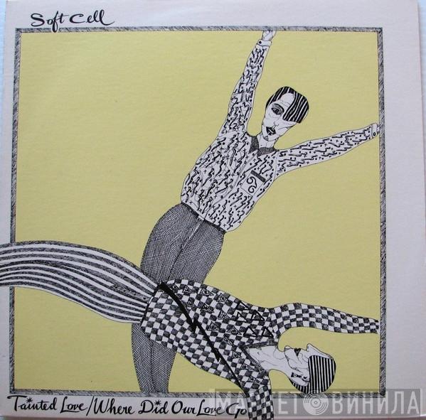  Soft Cell  - Tainted Love / Where Did Our Love Go