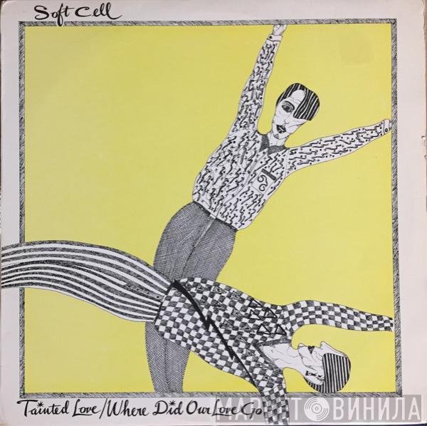  Soft Cell  - Tainted Love / Where Did Our Love Go