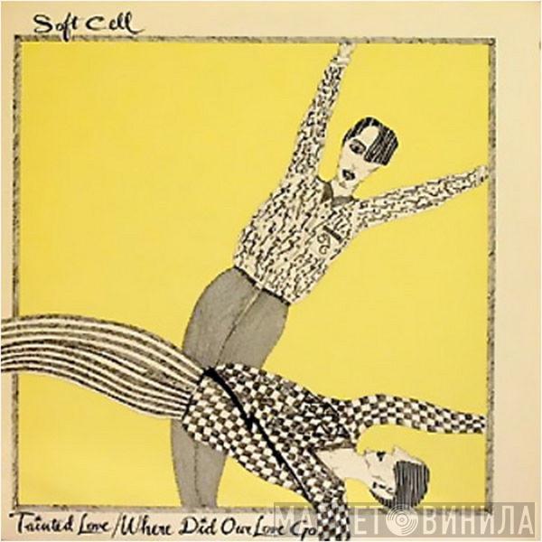  Soft Cell  - Tainted Love / Where Did Our Love Go