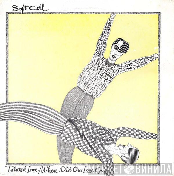  Soft Cell  - Tainted Love / Where Did Our Love Go