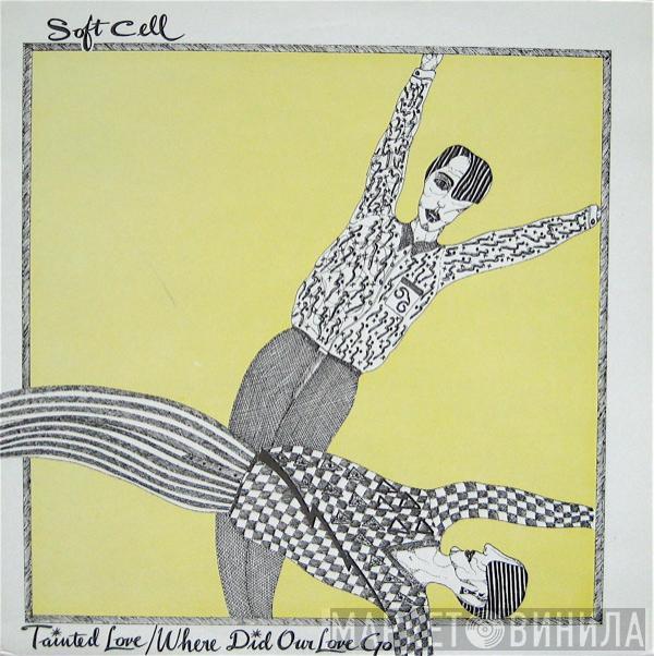  Soft Cell  - Tainted Love / Where Did Our Love Go