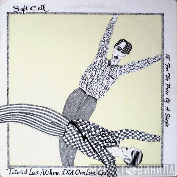  Soft Cell  - Tainted Love / Where Did Our Love Go