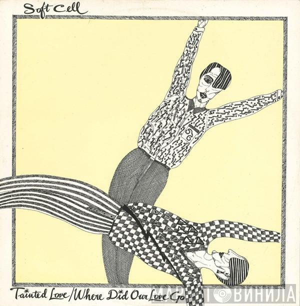  Soft Cell  - Tainted Love / Where Did Our Love Go