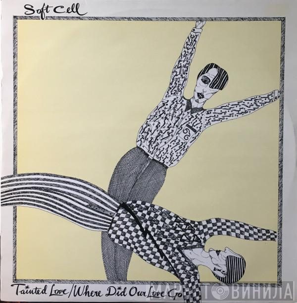  Soft Cell  - Tainted Love / Where Did Our Love Go