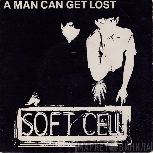  Soft Cell  - A Man Can Get Lost