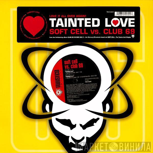 Soft Cell, Club 69 - Tainted Love