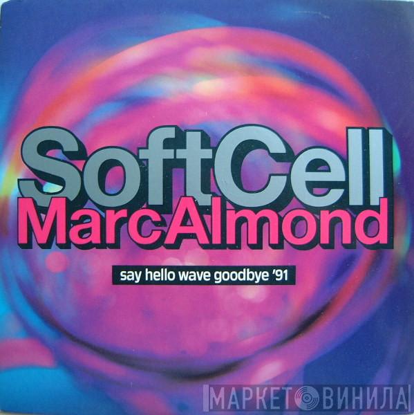 Soft Cell, Marc Almond - Say Hello Wave Goodbye '91