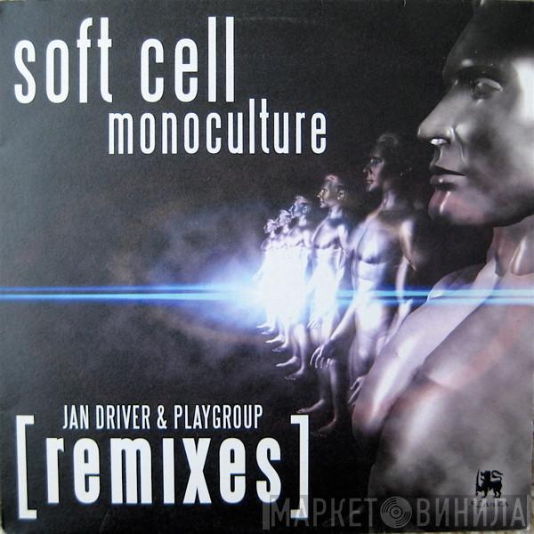 Soft Cell - Monoculture (Jan Driver & Playgroup Remixes)