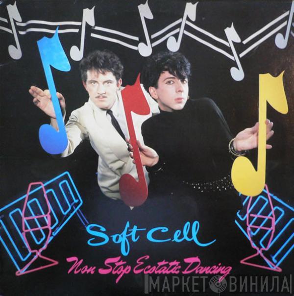 Soft Cell - Non Stop Ecstatic Dancing