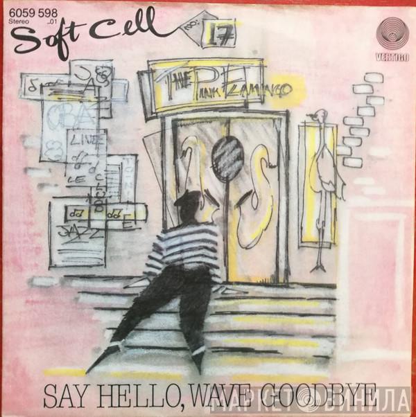 Soft Cell - Say Hello, Wave Goodbye