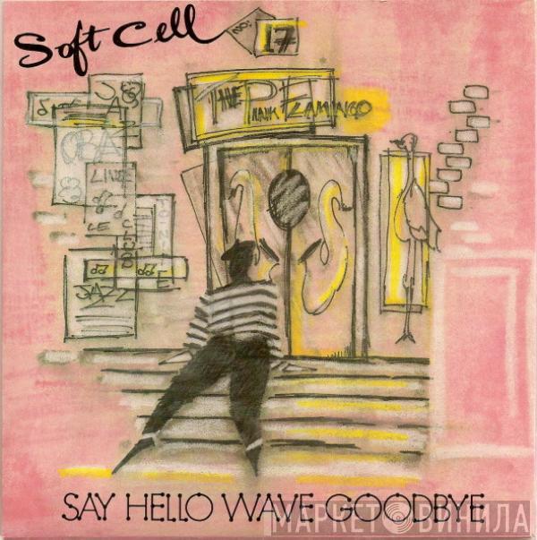 Soft Cell - Say Hello, Wave Goodbye