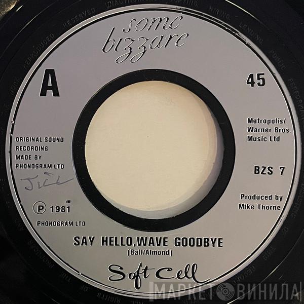  Soft Cell  - Say Hello, Wave Goodbye