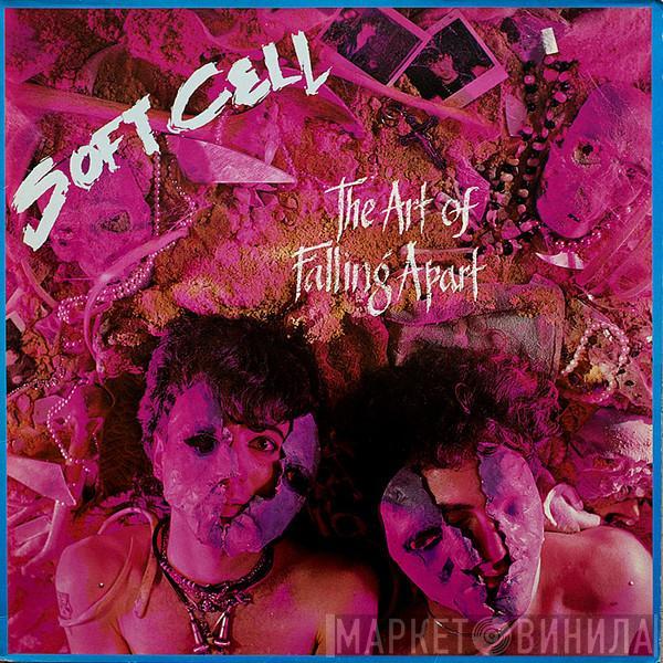 Soft Cell - The Art Of Falling Apart