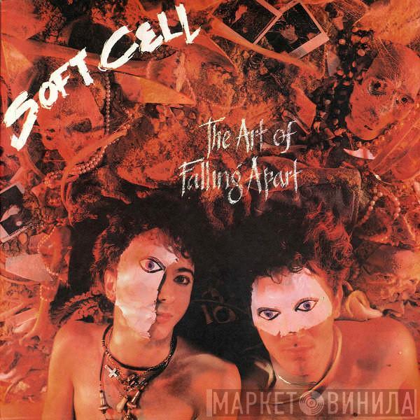 Soft Cell - The Art Of Falling Apart