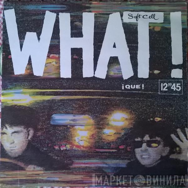 Soft Cell - What! = ¡Que!