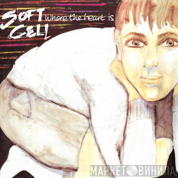 Soft Cell - Where The Heart Is