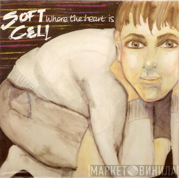 Soft Cell - Where The Heart Is