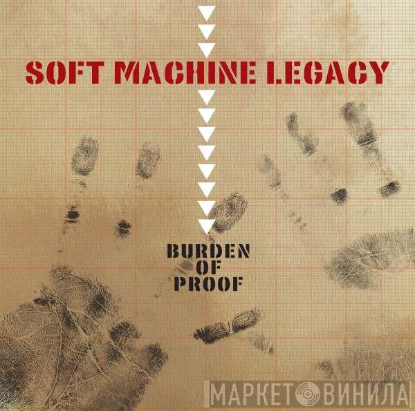  Soft Machine Legacy  - Burden Of Proof