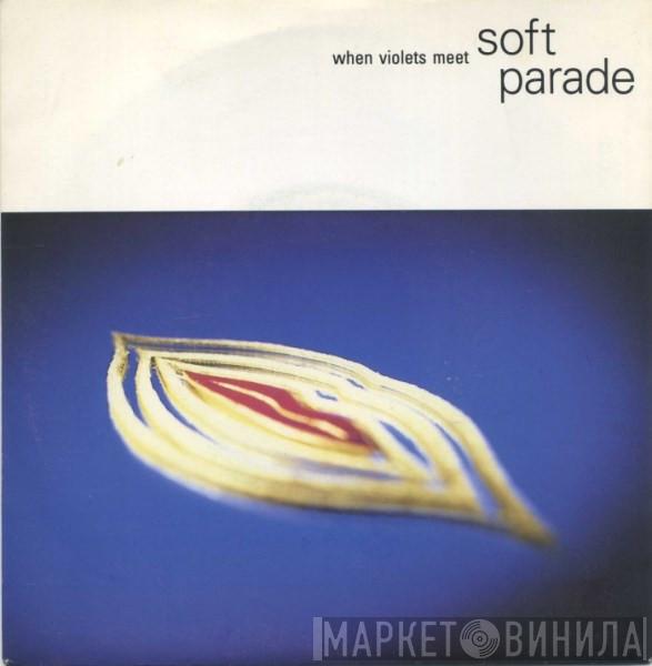 Soft Parade - When Violets Meet