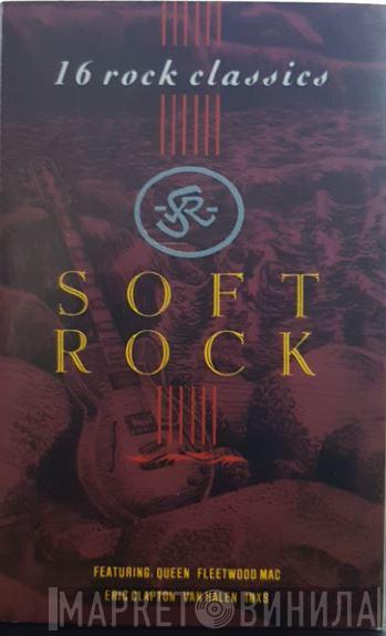  - Soft Rock - 16 Rock Classics