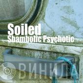 Soiled - Shambolic Psychotic