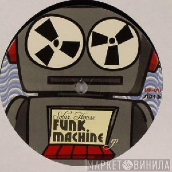 Solar House - Funk Machine