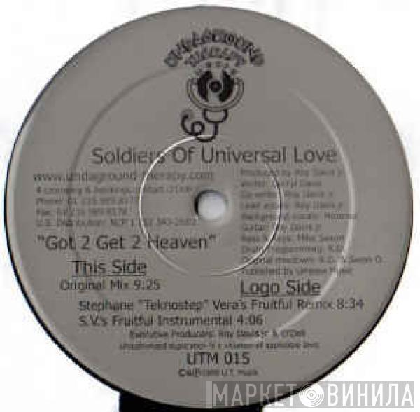 Soldiers Of Universal Love - Got 2 Get 2 Heaven