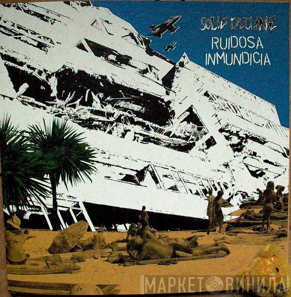 Solid Decline, Ruidosa Inmundicia - Solid Decline / Ruidosa Inmundicia