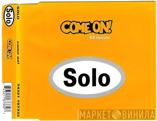  Solo  - Come On! ('93 Mixes)