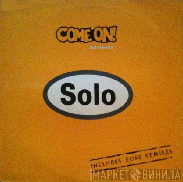  Solo  - Come On ('93 Mixes)