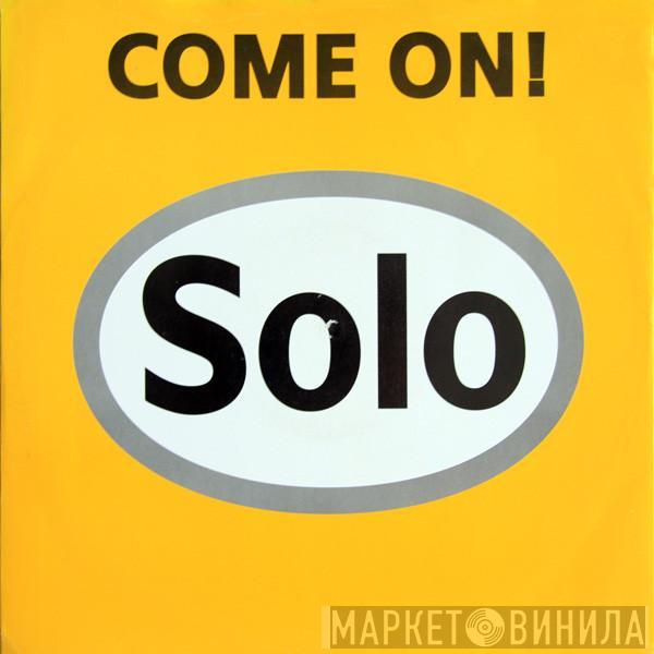  Solo  - Come On ('93 Mixes)