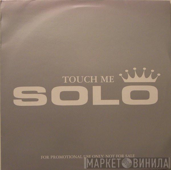 Solo  - Touch Me