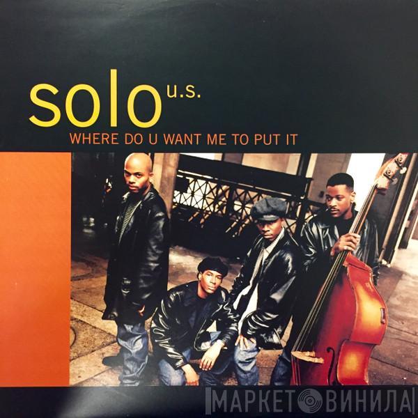 Solo  - Where Do U Want Me To Put It