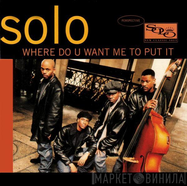  Solo   - Where Do U Want Me To Put It