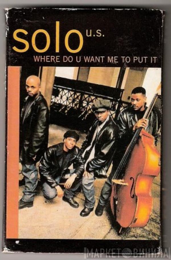 Solo  - Where Do You Want Me To Put It