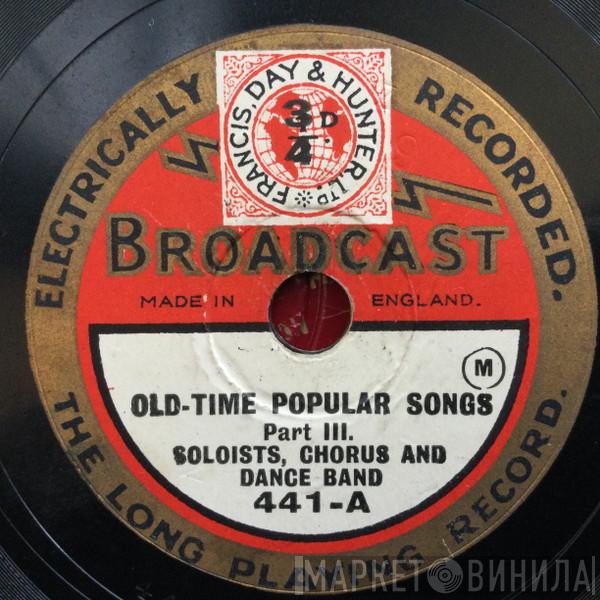 Soloists, Chorus And Dance Band - Old-Time Popular Songs, Part 3 & 4
