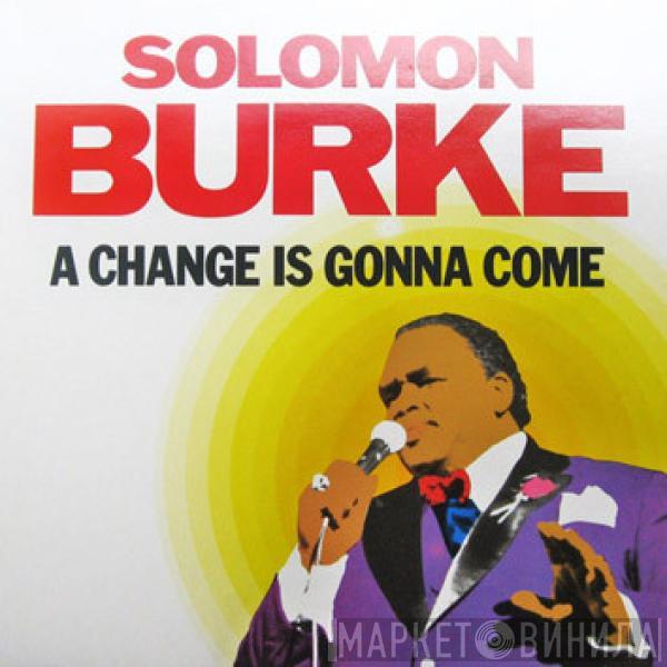 Solomon Burke - A Change Is Gonna Come