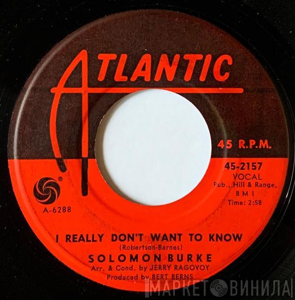 Solomon Burke - I Really Don't Want To Know / Tonight My Heart She Is Crying (Love Is A Bird)