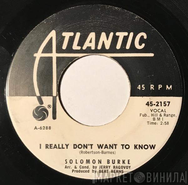Solomon Burke - I Really Don't Want To Know