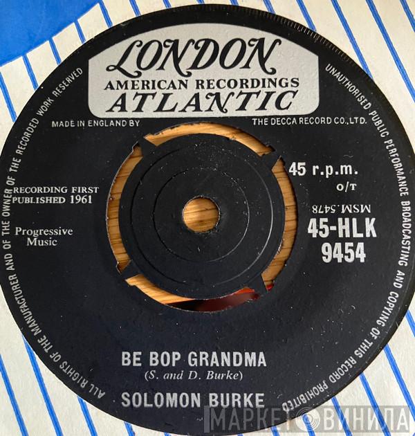 Solomon Burke - Just Out Of Reach (Of My Two Open Arms) / Be Bop Grandma