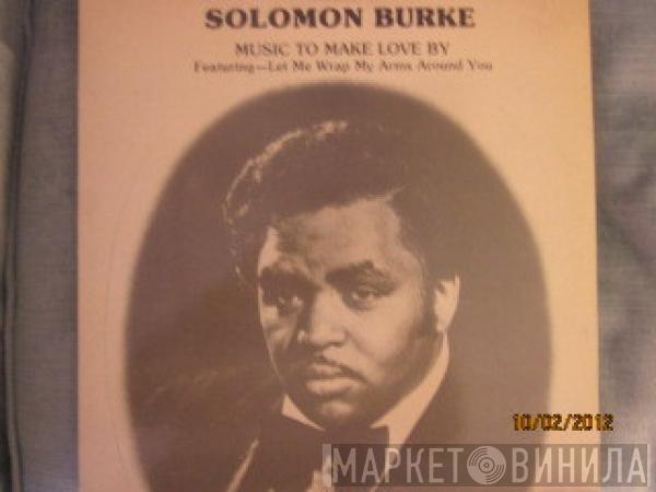 Solomon Burke - Music To Make Love By