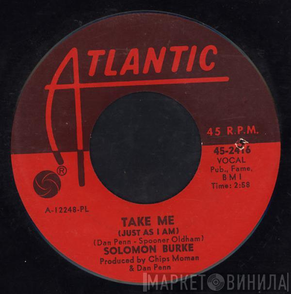 Solomon Burke - Take Me (Just As I Am) / I Stayed Away Too Long