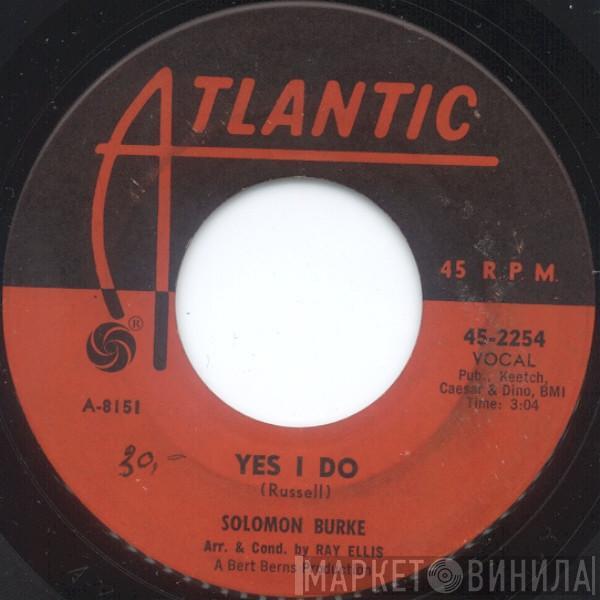 Solomon Burke - Yes I Do / Won't You Give Him (One More Chance)