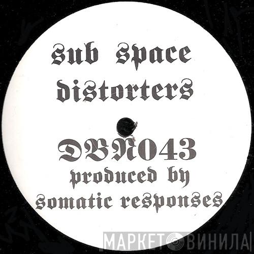Somatic Responses - Sub Space Distorters
