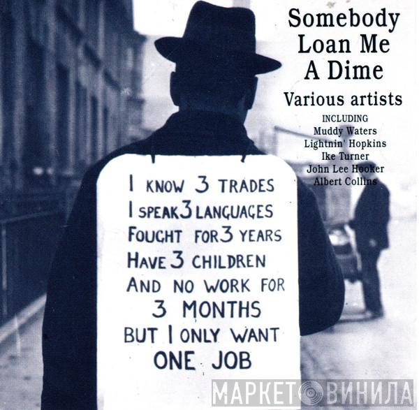  - Somebody Loan Me A Dime
