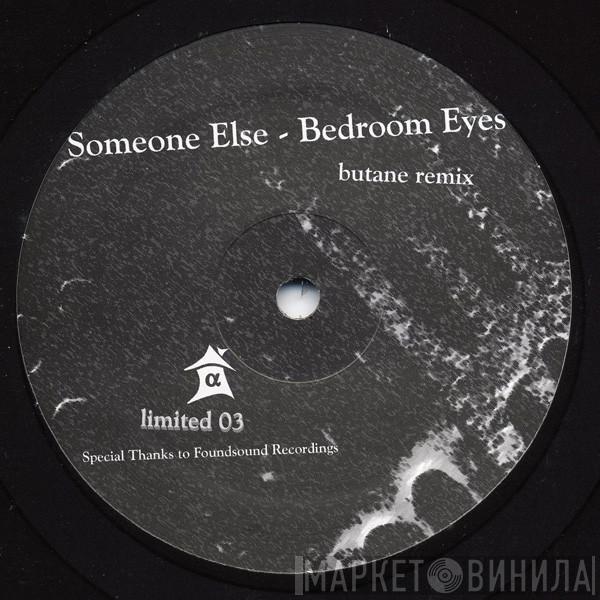 Someone Else  - Bedroom Eyes