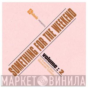  - Something For The Weekend Volume 2 (12 Extended Soul Weekender Classics)