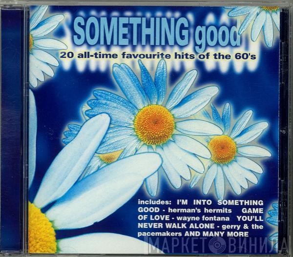  - Something Good - Hits Of The 60's