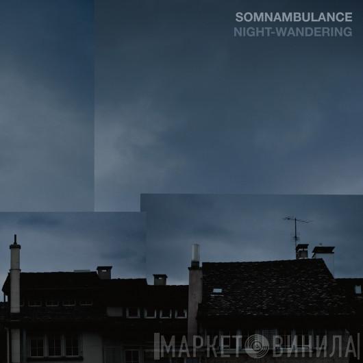 Somnambulance - Night-Wandering