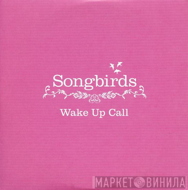 Songbirds - Wake Up Call